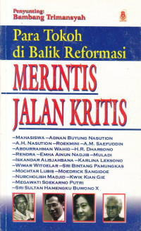 Para Tokoh di Balik Reformasi: Merintis Jalan Kritis