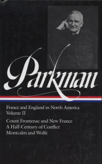 Francis Parkman : France and England in North America Volume II