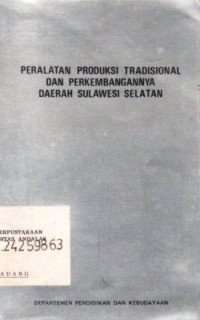 Peralatan Produksi Tradisional Dan Perkembangannya Daerah Sulawesi Selatan