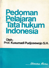 Pedoman Pelajaran Tata Hukum Indonesia / Kusumadi Pudjosewojo