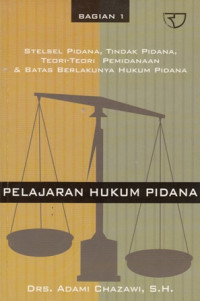 Pelajaran Hukum Pidana : Penafsiran Hukum Pidana, Dasar Peniadaan, Pemerataan Dan Peringanan, Perbarengan Dan Ajaran Kausalitas Jilid 2