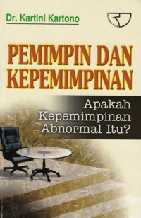 Pemimpin Dan Kepemimpinan : Apakah Kepemimpinan Abnormal Itu?