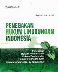 Penegakan Hukum Lingkungan Indonesia; Penegakan Hukum Administrasi, Hukum Perdata, dan Hukum Pidana Menurut Undang-Undang No. 32 Tahun 2009