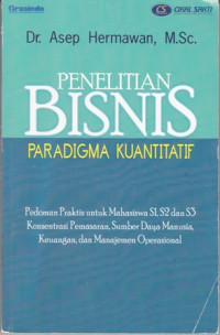 Penelitian Bisnis paradigma Kuantitatif : Pedoman Praktis untuk Mahasiswa S1 S2 dan S3 Konsentrasi Pemasaran Sumber daya Manusia Keuangan dan Manajemen Operasional