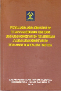 Penelitian Hukum Tentang Efektivitas Undang-Undang Nomor 16 Tahun 2001 Tentang Yayasan Sebagaimana Di Ubah Dengan Undang-Undang Nomor 28 Tahun 2004 Tentang Perubahan Atas Undang-Undang Nomor 16 Tahun 2001 Tentang Yayasan Dalam mewujudkan Fungsi Sosial