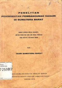 Penelitian Peningkatan Pembangunan Nagari di Sumatera Barat Sebuah Laporan Untuk Lokakarya Metode Penelitian Ilmu - Ilmu Sosial Pedesaan Pada Institut Pertanian Bogor