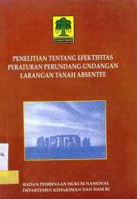 Penelitian Tentang Efektifitas Peraturan Perundang-Undangan Larangan Tanah Absentee