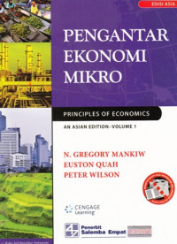 Pengatar Ekonomi Mikro : Principles of economics An Asian Volume 1