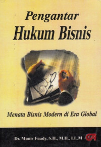 Pengantar Hukum Bisnis: Menata Bisnis Modern Di Era Global