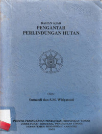 Pengantar Perlindungan Hutan / S.M. Widyastuti; Sumardi