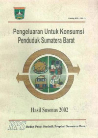 Pengeluaran Untuk Konsumsi Penduduk Sumatera Barat Hasil Susenas 2002