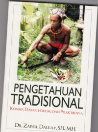 Pengetahuan Tradisional : Konsep Dasar Hukum Dan Praktiknya