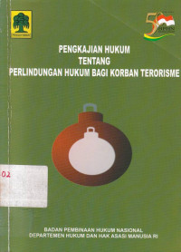 Pengkajian Hukum Tentang Perlindungan Hukum Bagi Korban Terorisme