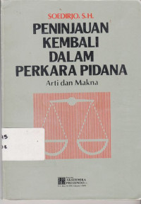 Peninjauan Kembali Dalam Perkara Pidana Arti Dan Makna