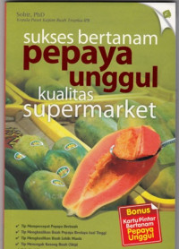 Sukses Bertanam Pepaya Unggul Kualitas Supermarket