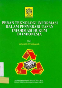 Peran Teknologi Informasi Dalam Penyebarluasan Informasi Hukum Di Indonesia