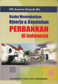 Usaha Meningkatkan Kinerja dan Kepatutan Perbankan di Indonesia