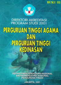 Direktori Akreditasi Program Studi 2001 Perguruan Tinggi Agama dan Perguruan Tinggi Kedinasan Buku III