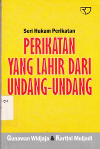 Perikatan Yang lahir dari Undang-Undang / Gunawan Widjaja; Kartini Muljadi