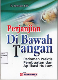 Perjanjian Di Bawah Tangan : Pedoman Praktis Pembuatan Dan Aplikasi Hukum