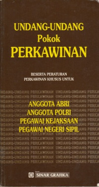 Undang-Undang Perkawinan:Beserta Peraturan perkawinan Khusus untuk Anggota POLRI PegawaiKejaksanaan Pegawai Negeri Sipil