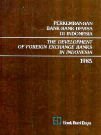 Perkembangan Bank-Bank Devisa di Indonesia The Development Of Foreign Exchange Banks in Indonesia 1985