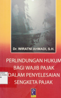 Perlindungan Hukum Bagi Wajib Pajak dalam Penyelesaian Sengketa Pajak