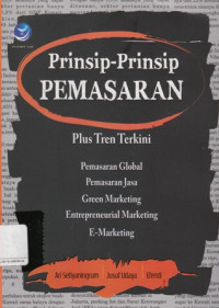 Prinsip-Prinsip Pemasaran : Plus Tren Terkini Pemasaran Global, Pemsaran Jasa, Green Marketing, Entrepreneurial Marketing, E-Marketing