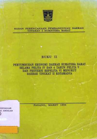 Pertumbuhan Ekonomi Daerah Sumatera Barat Selama Pelita I dan 4 Tahun Pelita V dan Proyeksi Repelita VI Menurut Daerah Tingkat II Kotamadya Buku II