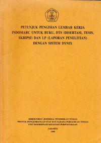 Petunjuk Pengisian Lembar Kerja Indomarc Untuk Buku, DTS (Disertasi, Tesis, Skripsi) dan LP (Laporan Penelitian) Dengan Sistem DYNIX