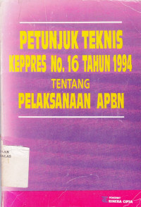 Petunjuk teknis pelaksanaan keppres nomor 16 tahun 1994 tentang pelaksanaan apbn