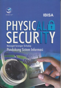 Physical Security : Mencegah serangan Terhadap pendukung Sistem Informasi