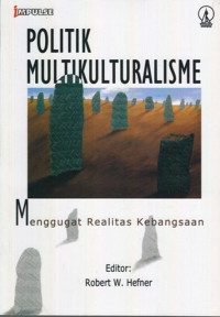 Politik Multikulturalisme:Mengugat Realitas Kebangsaan