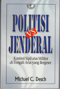 Politisi vs Jenderal:Kontrol Sipil atas Militer di Tengah Arus yang Bergeser