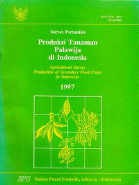 Survei Pertanian Produksi Tanaman Palawija di Indonesia Agricultural Survey Production of Secondary Food Crops in Indonesia 1997