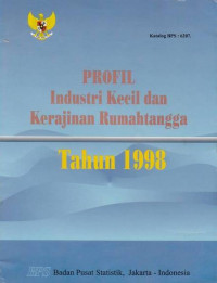 Profil Industri Kecil dan Kerajinan Rumahtangga Tahun 1998