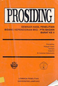 Prosiding Seminar Hasil Penelitian Bidang Kependidikan BKS-PTN bagian Barat Ke II