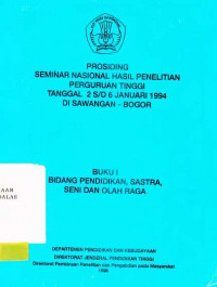 Prosiding Seminar Nasional Hasil Penelitian Perguruan Tinggi Tanggal 2 s/d 6 Januari 1994 Di Sawangan-Bogor Buku I Bidang Pendidikan, Sastra, Seni dan Olah Raga