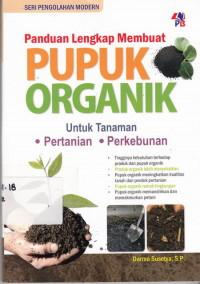 Panduan Lengkap Membuat Pupuk Organik Untuk Tanaman Pertanian, Perkebunan