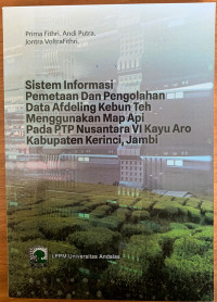 Sistem Informasi Pemetaan dan Pengolahan data Afdeling Kebun Teh Menggunakan Map Api Pada PTP Nusantara VI Kayu Aro Kabupaten Kerinci, Jambi