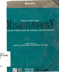 Manajemen Pemasaran: Analisis Perencanaan Implementasi Dan Pengendalian Buku Satu