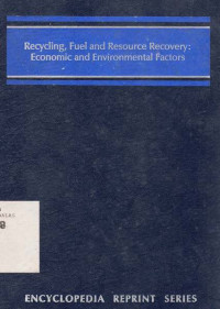 Recycling, Fuel and Resource Recovery : Economic and Environmental Factors