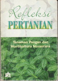 Refleksi Pertanian:Tanaman Pangan dan Hortikultura Nusantara