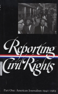 Reporting Civil Rights : Part One : American Journalism 1941 - 1963