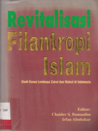 Revitalisasi Filantropi Islam : Studi Kasus Lembaga Zakat dan Wakaf di Indonesia