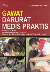 Gawat Darurat Medis Praktis : Tim Bantuan Medis Hippocrates Emergency Team (Het) Fakultas Kedokteran Universitas Andalas (FK-Unand ) Padang