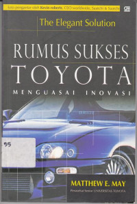 The Elegant solution:Rumus Sukses Toyota Menguasai Inovasi