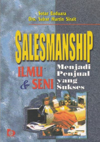 Salesmanship : Ilmu Dan Seni Menjadi Penjual Yang Sukses