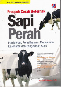 Prospek Cerah Beternak Sapi Perah: Pembibitan Pemeliharaan Manajemen Kesehatan Dan Pengolahan Susu