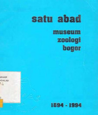 Satu Abad Museum Zoologi Bogor 1894-1994